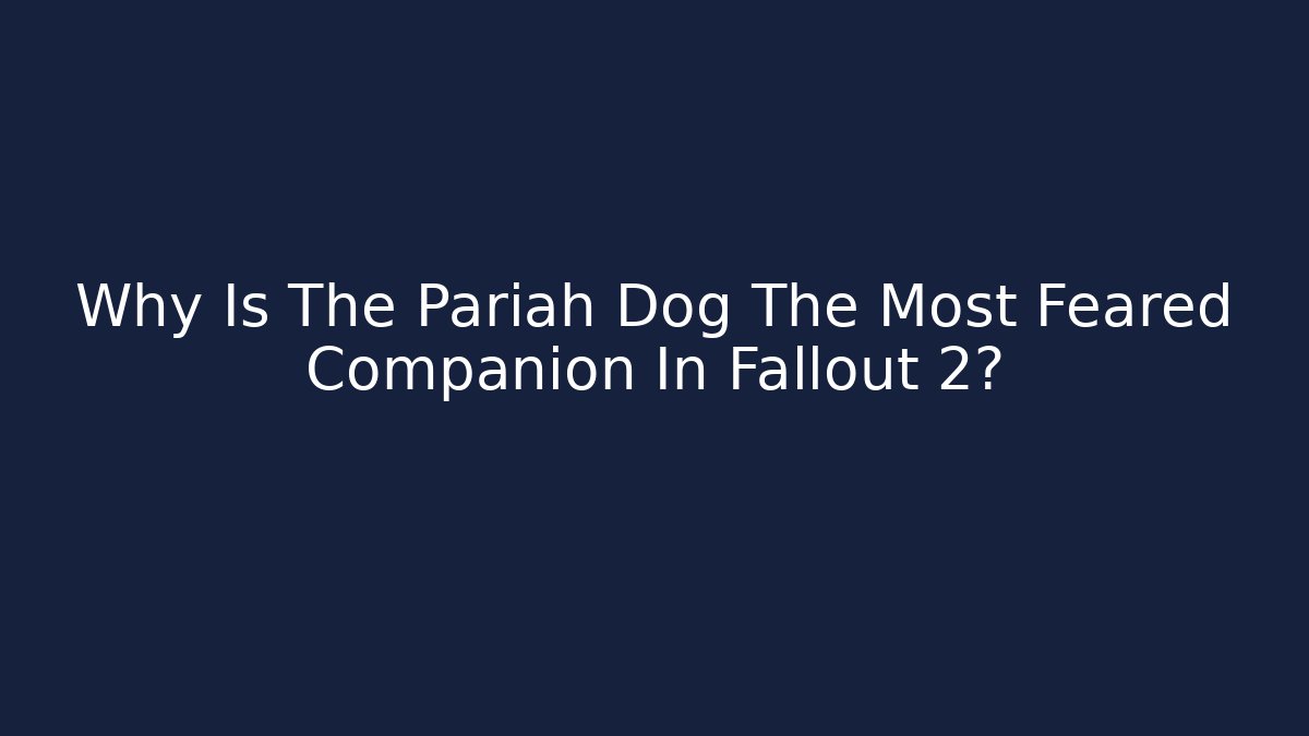 Why Is The Pariah Dog The Most Feared Companion In Fallout 2? - Vintage E-Juice