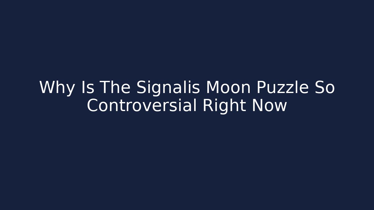Why Is The Signalis Moon Puzzle So Controversial Right Now