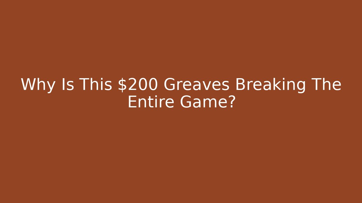 Why Is This $200 Greaves Breaking The Entire Game?