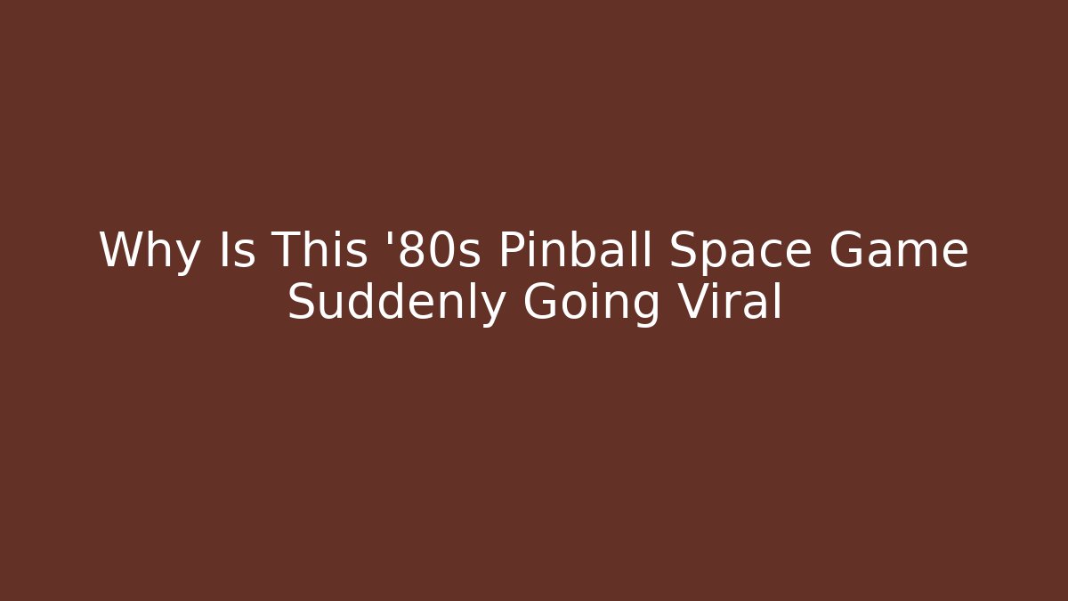 Why Is This '80s Pinball Space Game Suddenly Going Viral