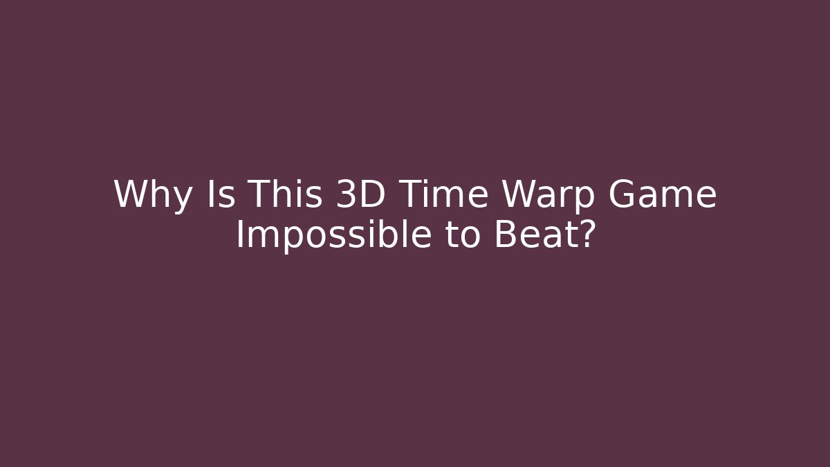Why Is This 3D Time Warp Game Impossible to Beat? - Vintage E-Juice