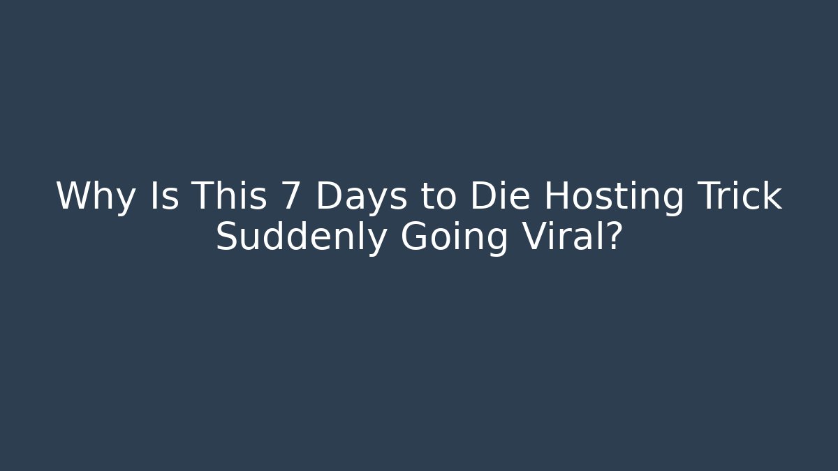 Why Is This 7 Days to Die Hosting Trick Suddenly Going Viral?