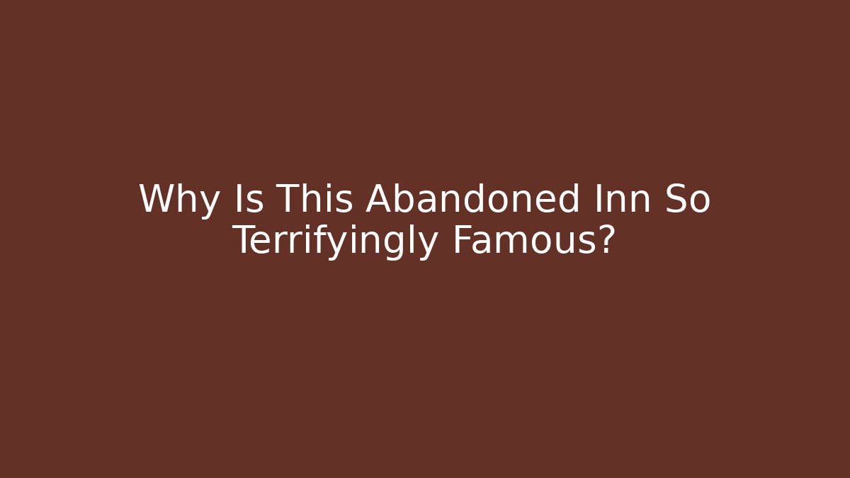 Why Is This Abandoned Inn So Terrifyingly Famous? - Vintage E-Juice