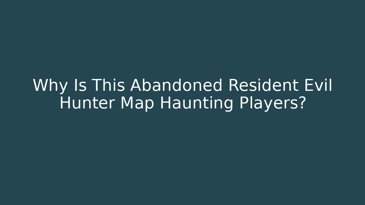 Why Is This Abandoned Resident Evil Hunter Map Haunting Players? - Vintage E-Juice