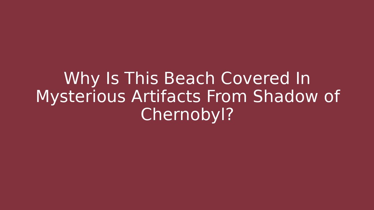 Why Is This Beach Covered In Mysterious Artifacts From Shadow of Chernobyl?