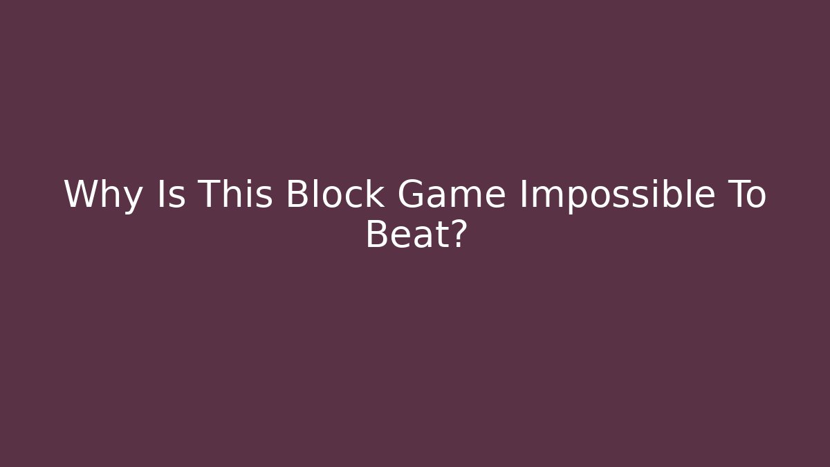 Why Is This Block Game Impossible To Beat? - Vintage E-Juice