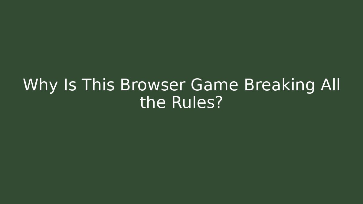 Why Is This Browser Game Breaking All the Rules? - Vintage E-Juice