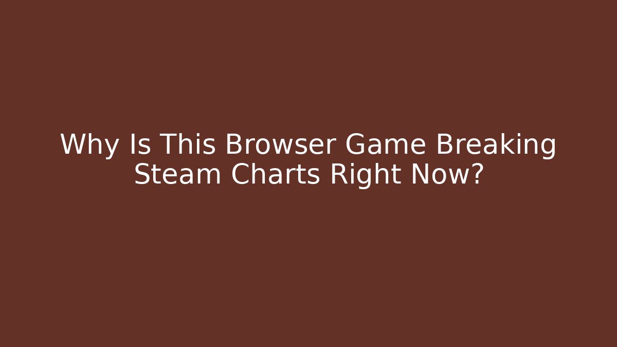 Why Is This Browser Game Breaking Steam Charts Right Now?