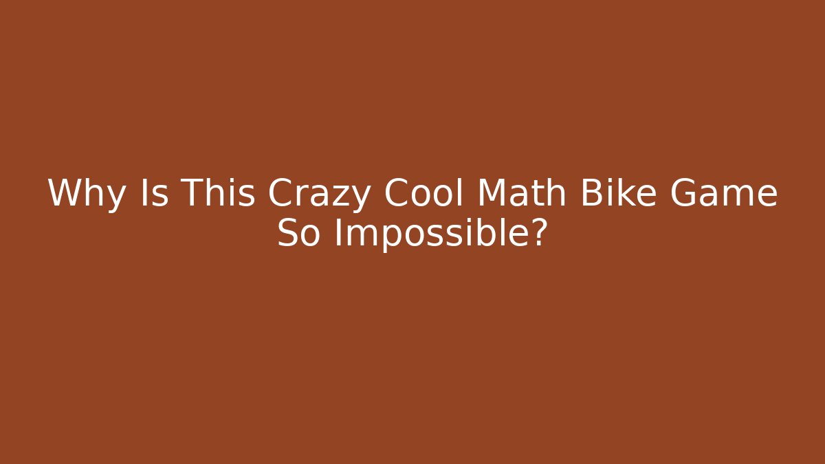 Why Is This Crazy Cool Math Bike Game So Impossible? - Vintage E-Juice