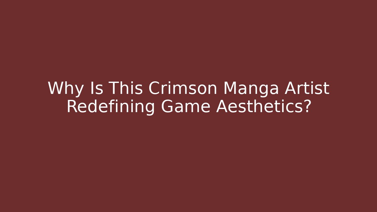 Why Is This Crimson Manga Artist Redefining Game Aesthetics?