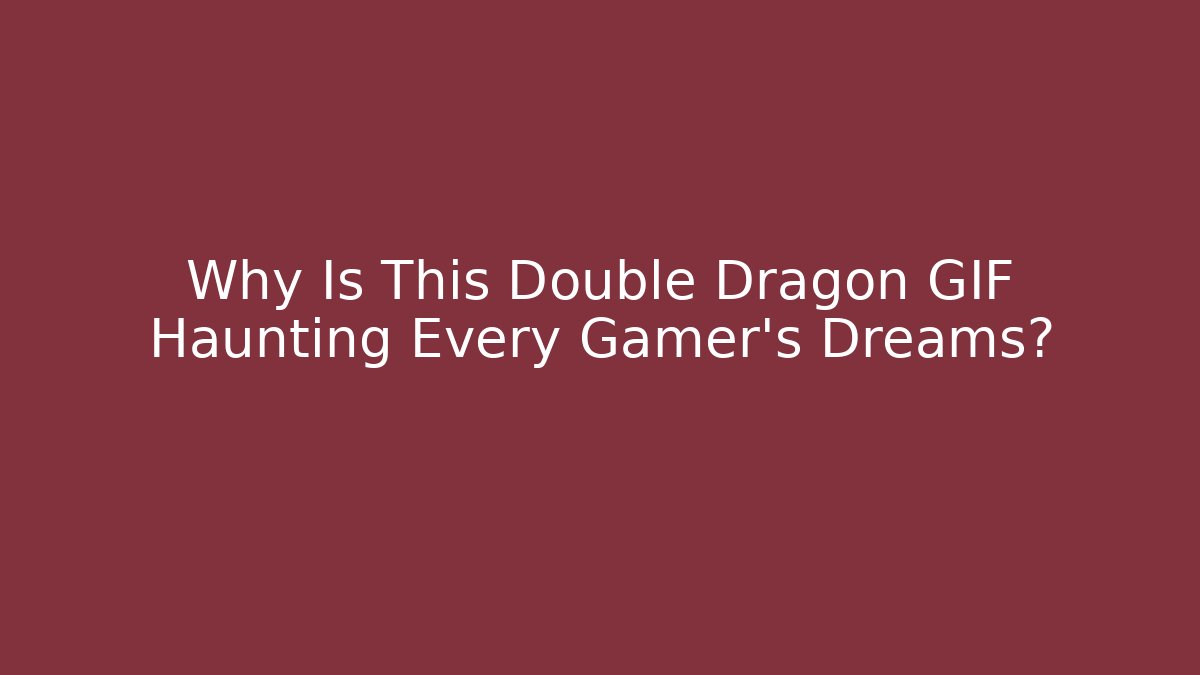 Why Is This Double Dragon GIF Haunting Every Gamer's Dreams? - Vintage E-Juice