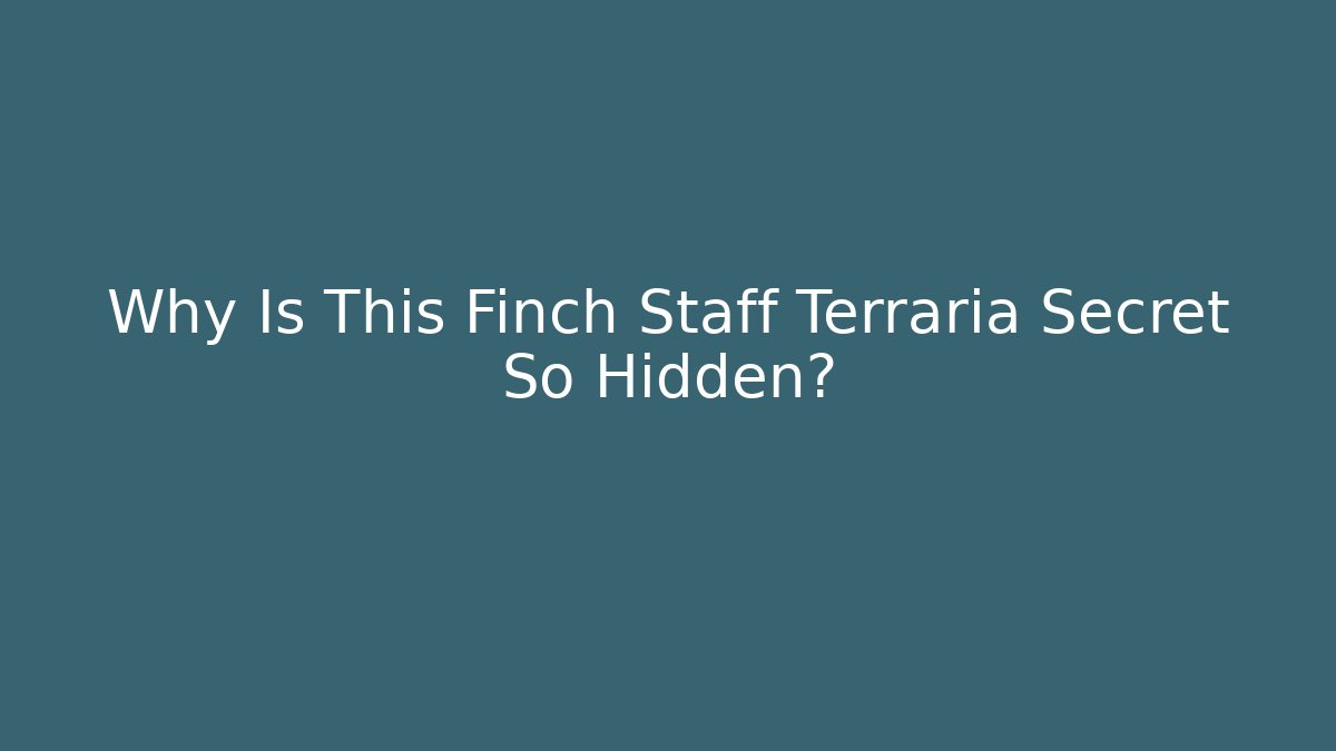 Why Is This Finch Staff Terraria Secret So Hidden?