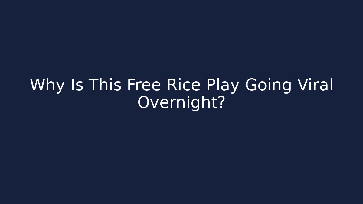 Why Is This Free Rice Play Going Viral Overnight?