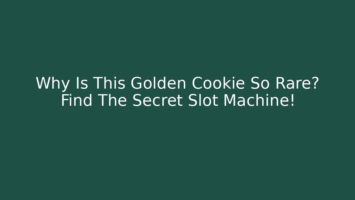Why Is This Golden Cookie So Rare? Find The Secret Slot Machine!