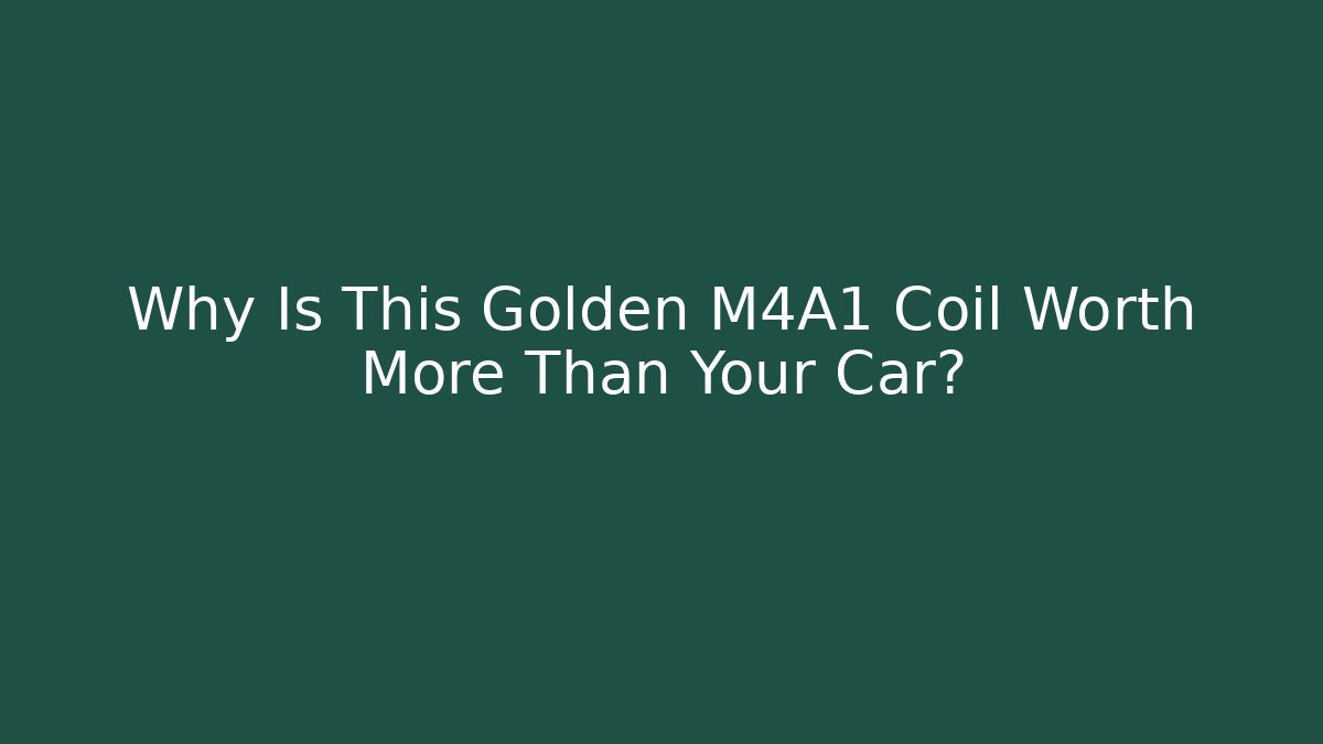 Why Is This Golden M4A1 Coil Worth More Than Your Car?