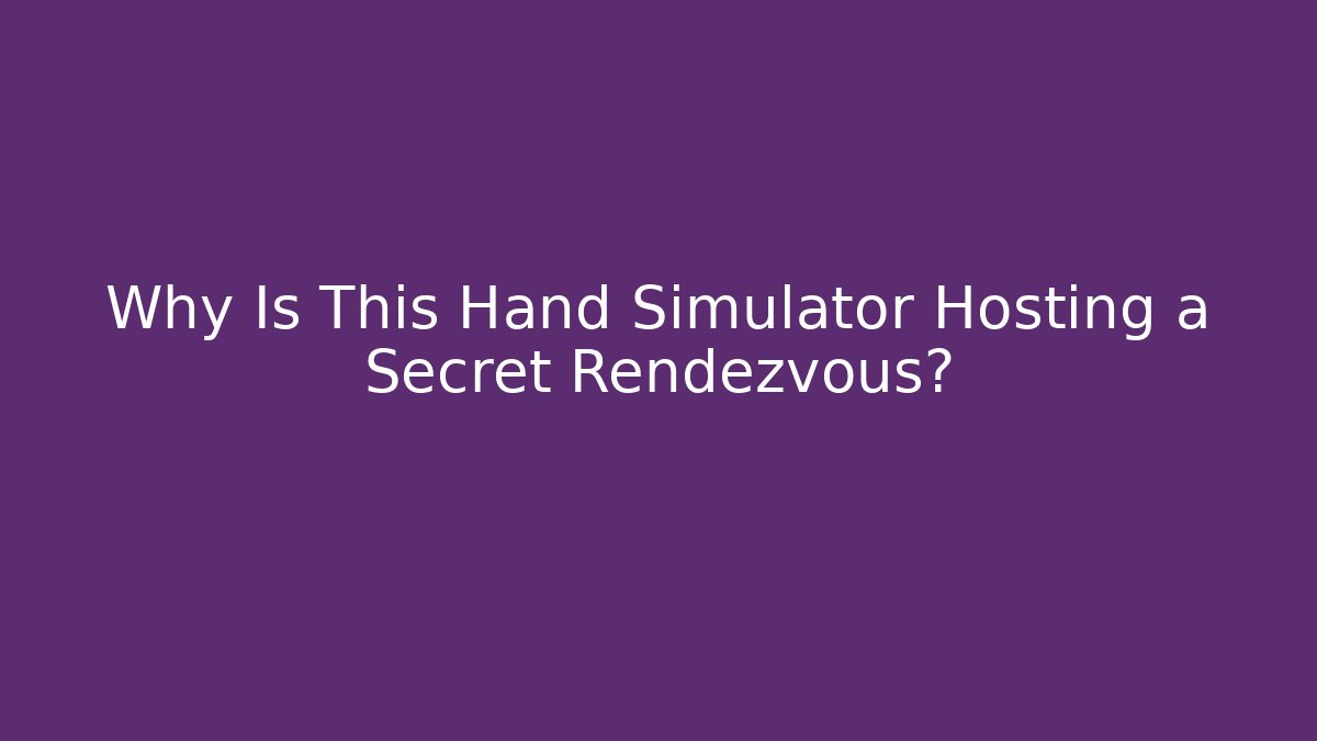 Why Is This Hand Simulator Hosting a Secret Rendezvous? - Vintage E-Juice
