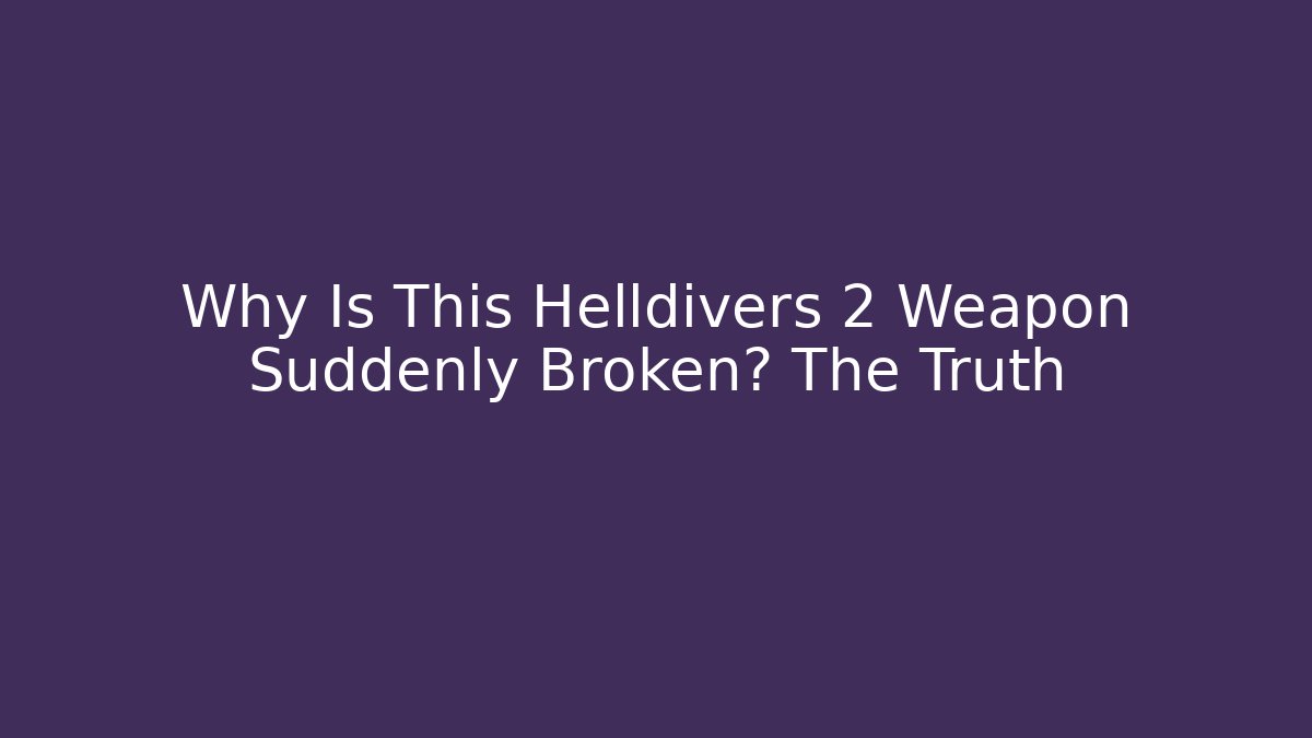 Why Is This Helldivers 2 Weapon Suddenly Broken? The Truth - Vintage E-Juice