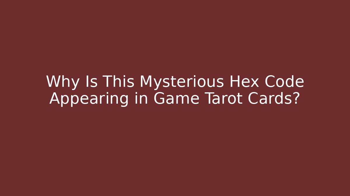 Why Is This Mysterious Hex Code Appearing in Game Tarot Cards? - Vintage E-Juice