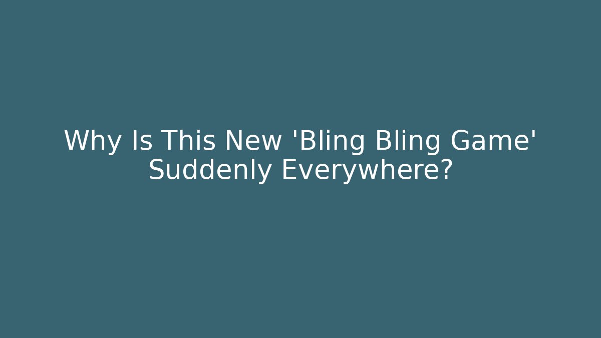 Why Is This New ‘Bling Bling Game’ Suddenly Everywhere?