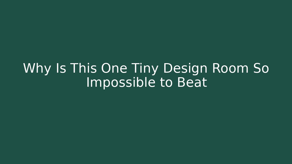 Why Is This One Tiny Design Room So Impossible to Beat