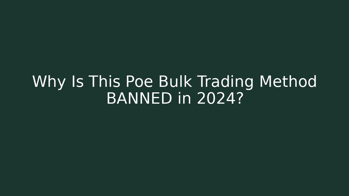 Why Is This Poe Bulk Trading Method BANNED in 2024?