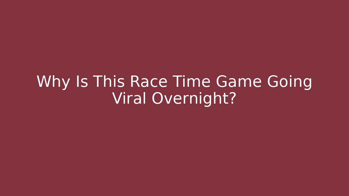 Why Is This Race Time Game Going Viral Overnight?