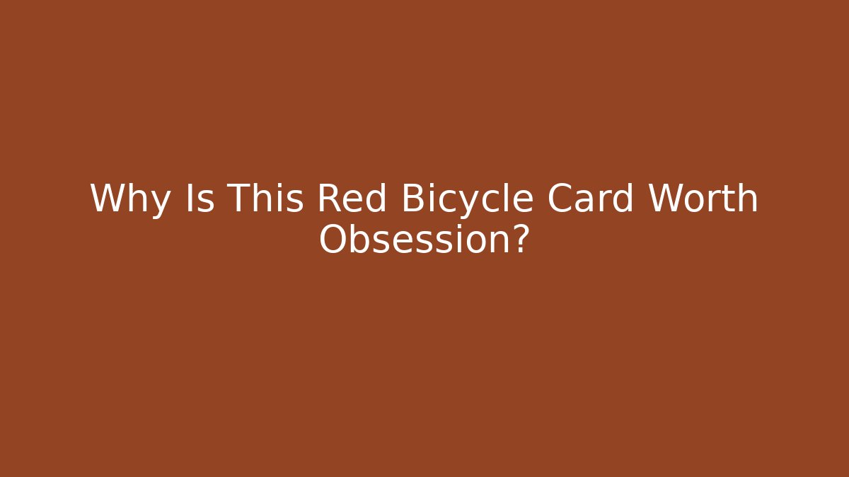Why Is This Red Bicycle Card Worth Obsession?