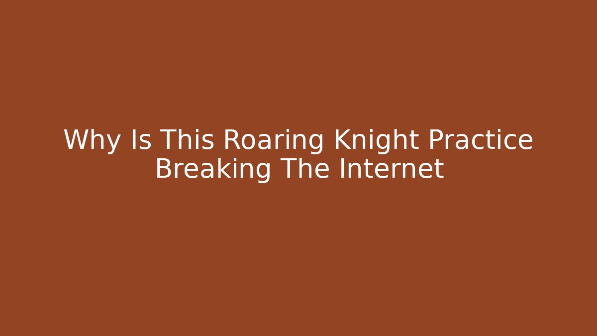Why Is This Roaring Knight Practice Breaking The Internet - Vintage E-Juice