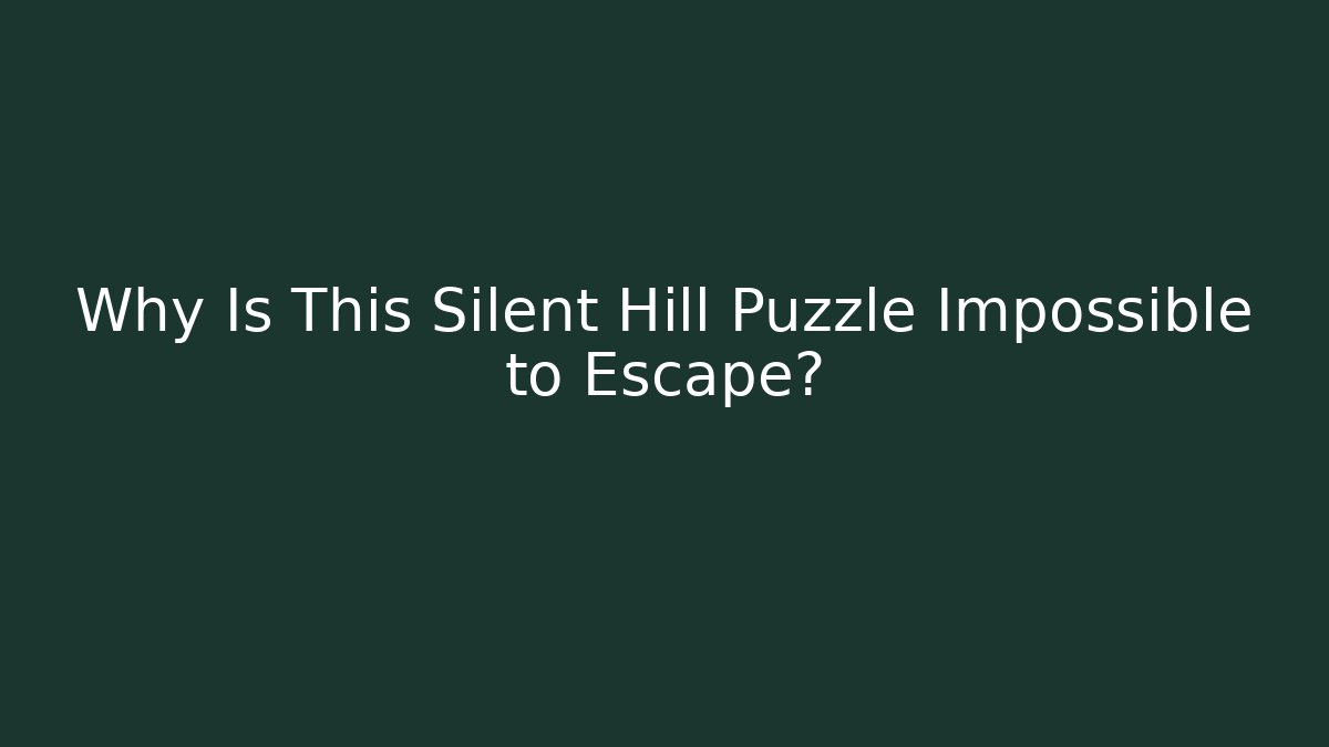 Why Is This Silent Hill Puzzle Impossible to Escape?