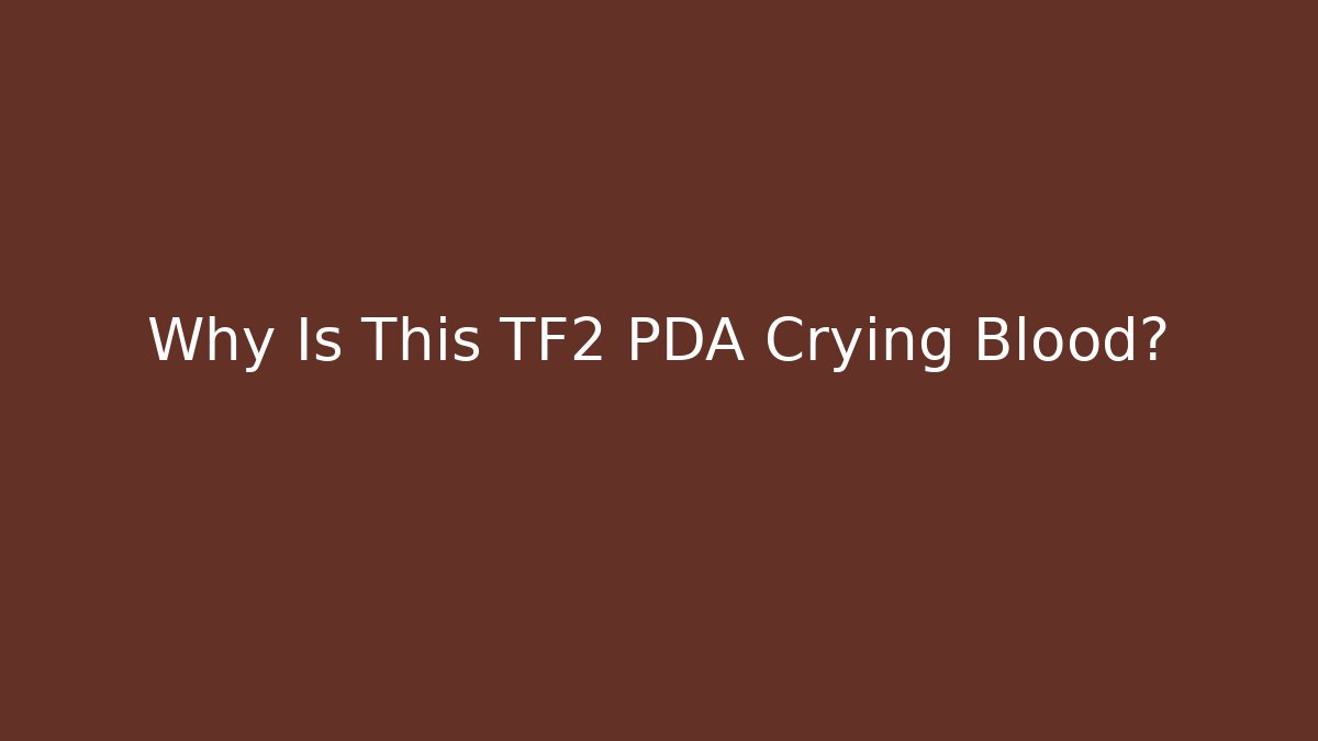 Why Is This TF2 PDA Crying Blood? - Vintage E-Juice