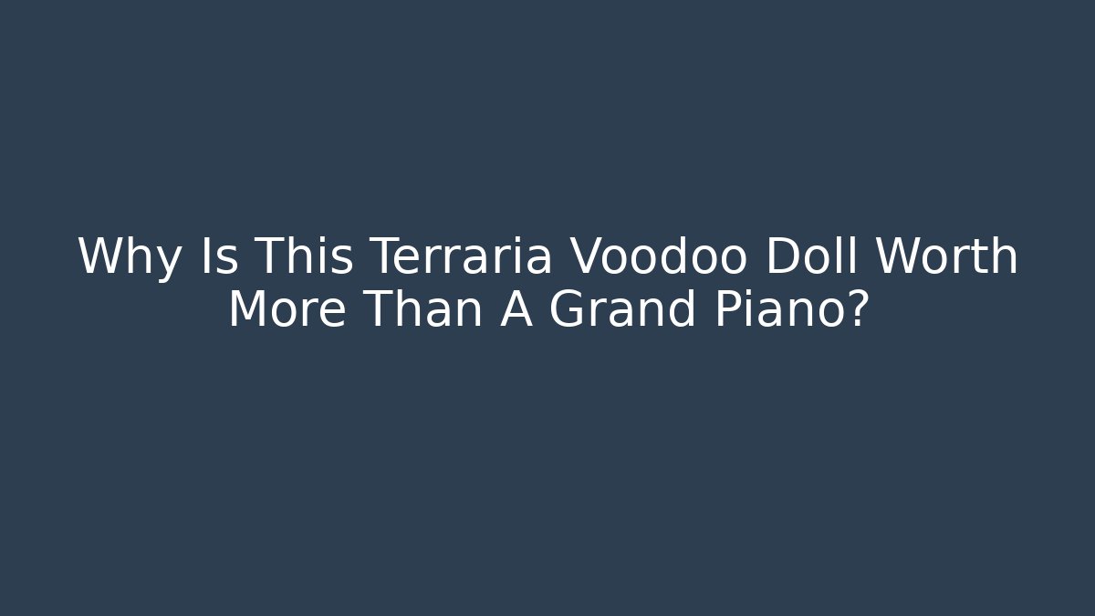 Why Is This Terraria Voodoo Doll Worth More Than A Grand Piano?