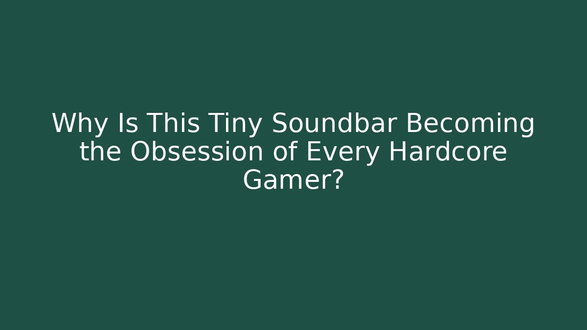 Why Is This Tiny Soundbar Becoming the Obsession of Every Hardcore Gamer?