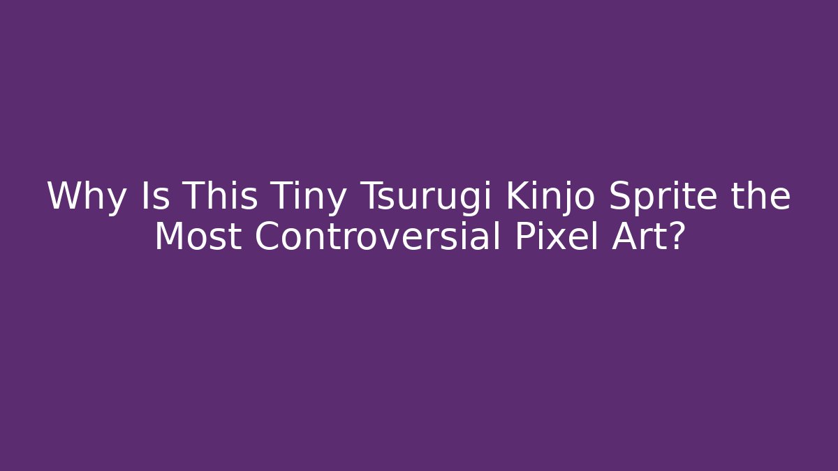 Why Is This Tiny Tsurugi Kinjo Sprite the Most Controversial Pixel Art? - Vintage E-Juice
