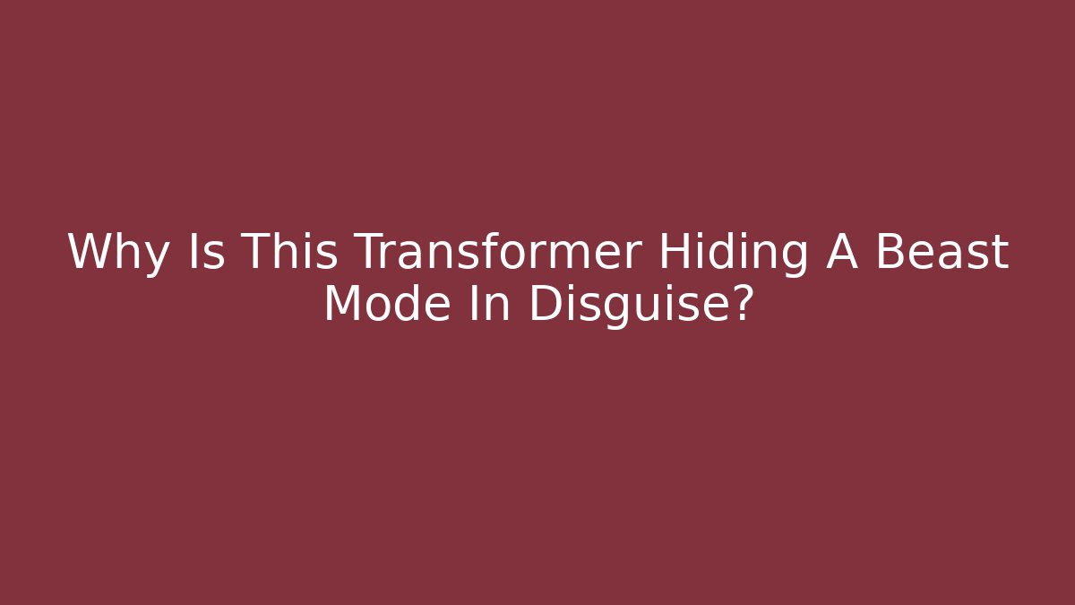Why Is This Transformer Hiding A Beast Mode In Disguise?