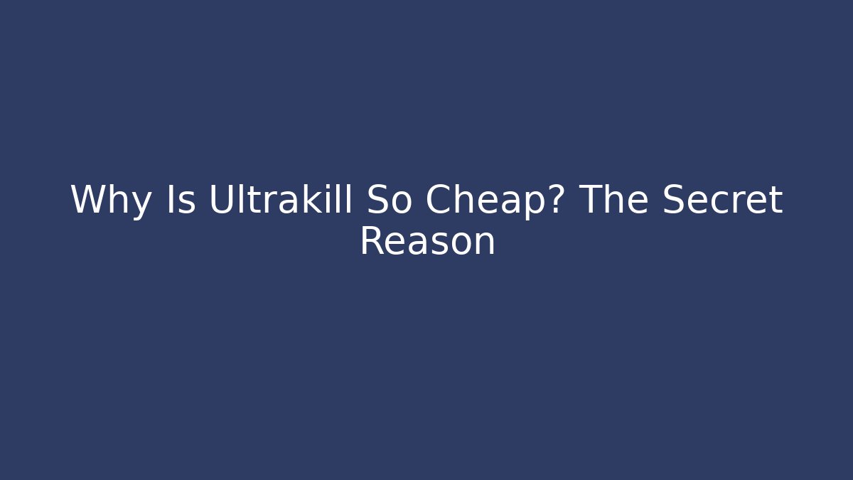 Why Is Ultrakill So Cheap? The Secret Reason