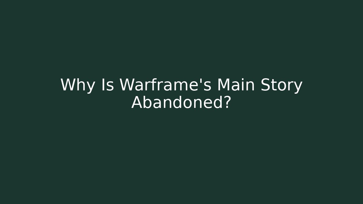 Why Is Warframe's Main Story Abandoned?