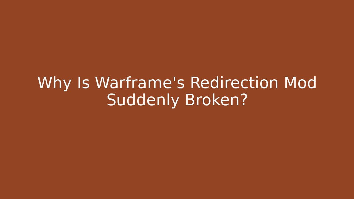 Why Is Warframe's Redirection Mod Suddenly Broken? - Vintage E-Juice