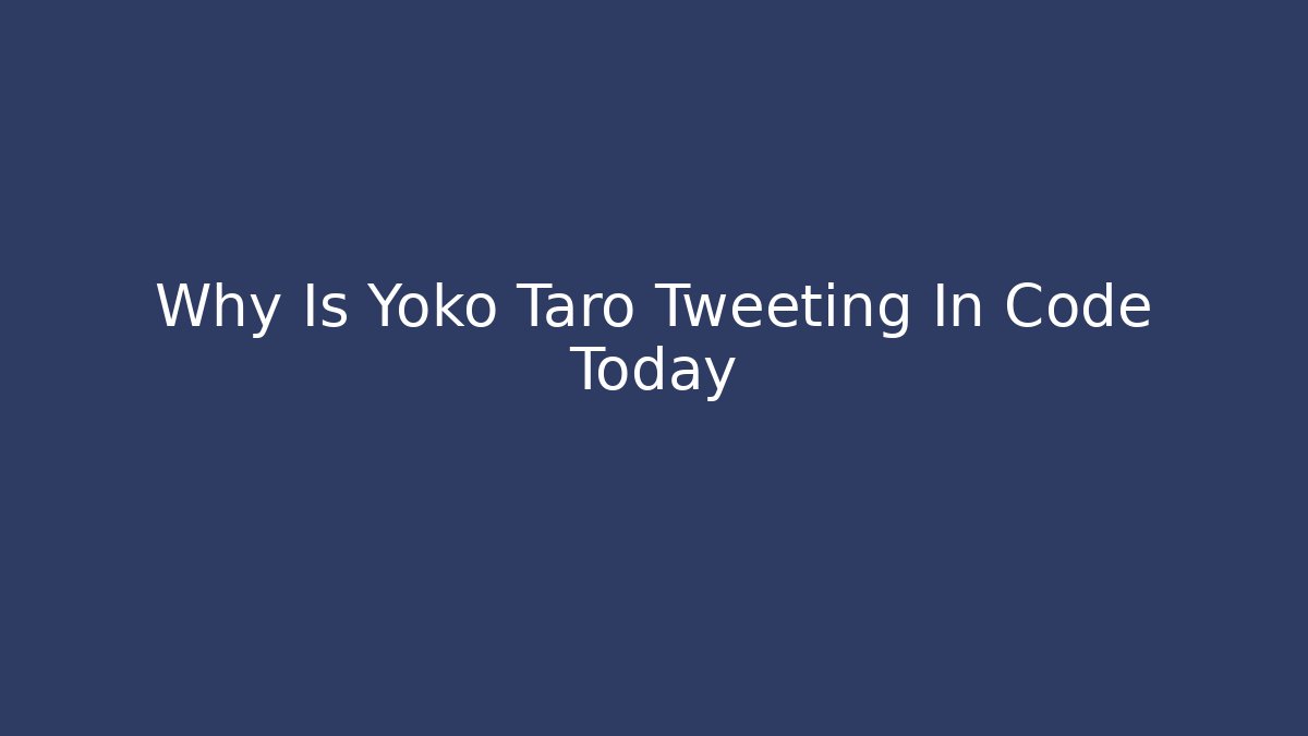 Why Is Yoko Taro Tweeting In Code Today - Vintage E-Juice