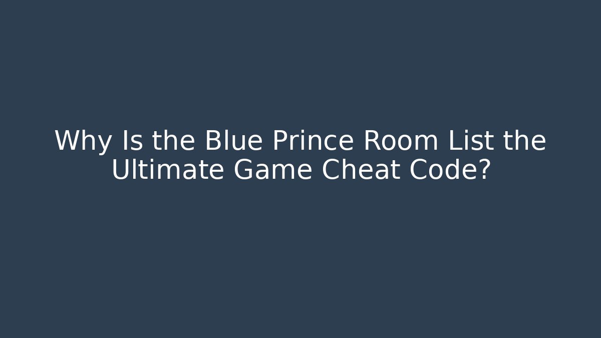 Why Is the Blue Prince Room List the Ultimate Game Cheat Code?
