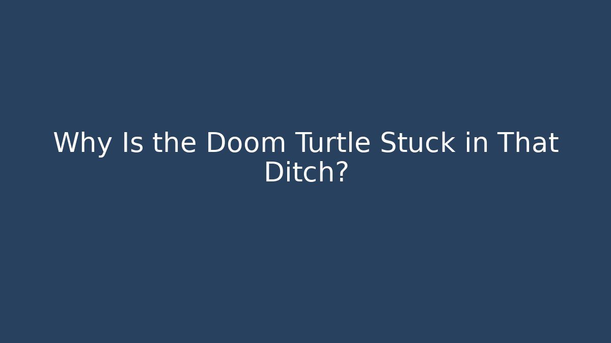 Why Is the Doom Turtle Stuck in That Ditch? - Vintage E-Juice