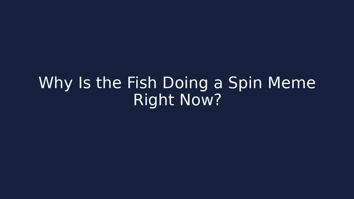Why Is the Fish Doing a Spin Meme Right Now? - Vintage E-Juice