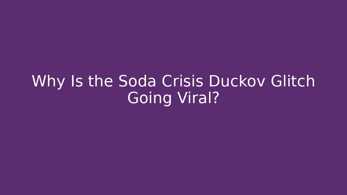 Why Is the Soda Crisis Duckov Glitch Going Viral?