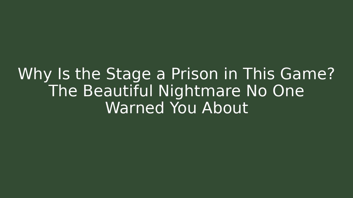 Why Is the Stage a Prison in This Game? The Beautiful Nightmare No One Warned You About