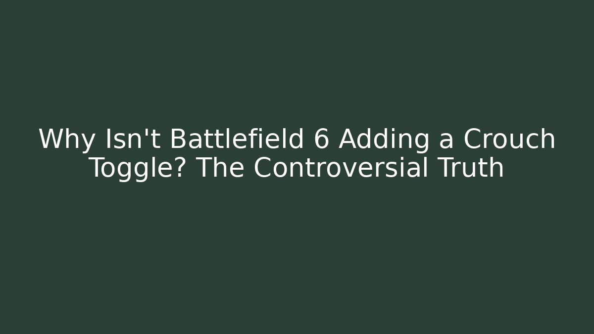 Why Isn’t Battlefield 6 Adding a Crouch Toggle? The Controversial Truth - Vintage E-Juice