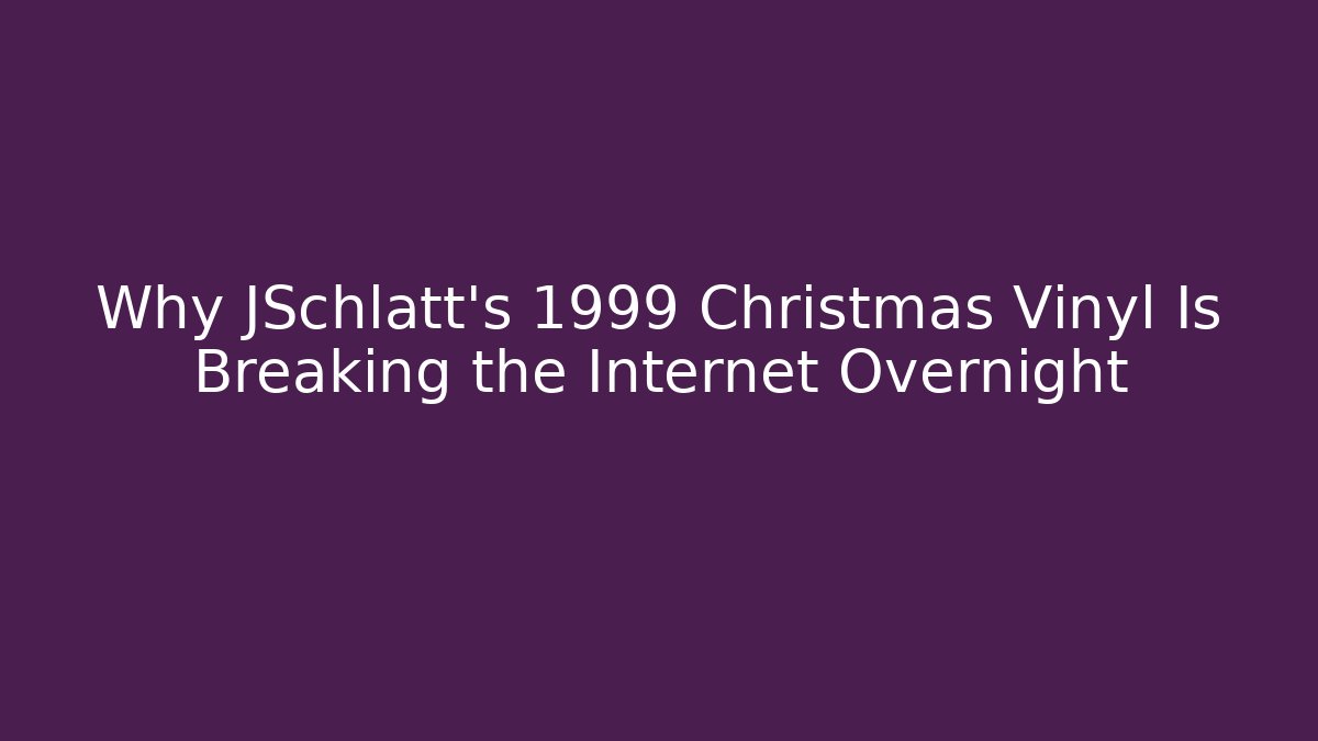 Why JSchlatt’s 1999 Christmas Vinyl Is Breaking the Internet Overnight