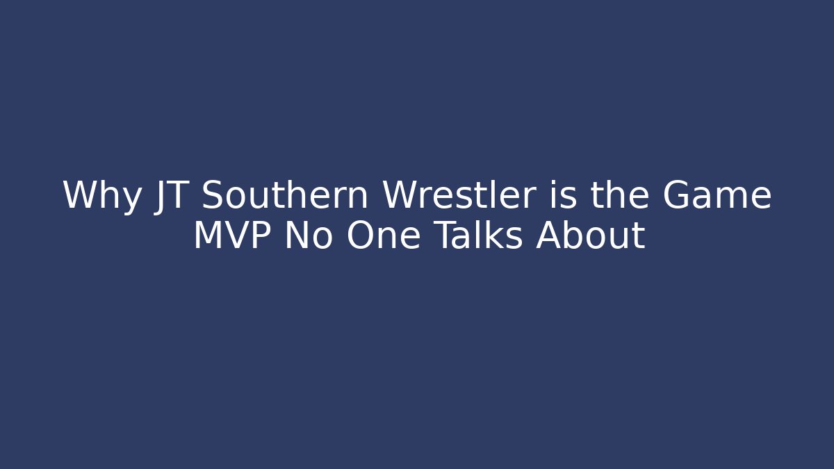 Why JT Southern Wrestler is the Game MVP No One Talks About