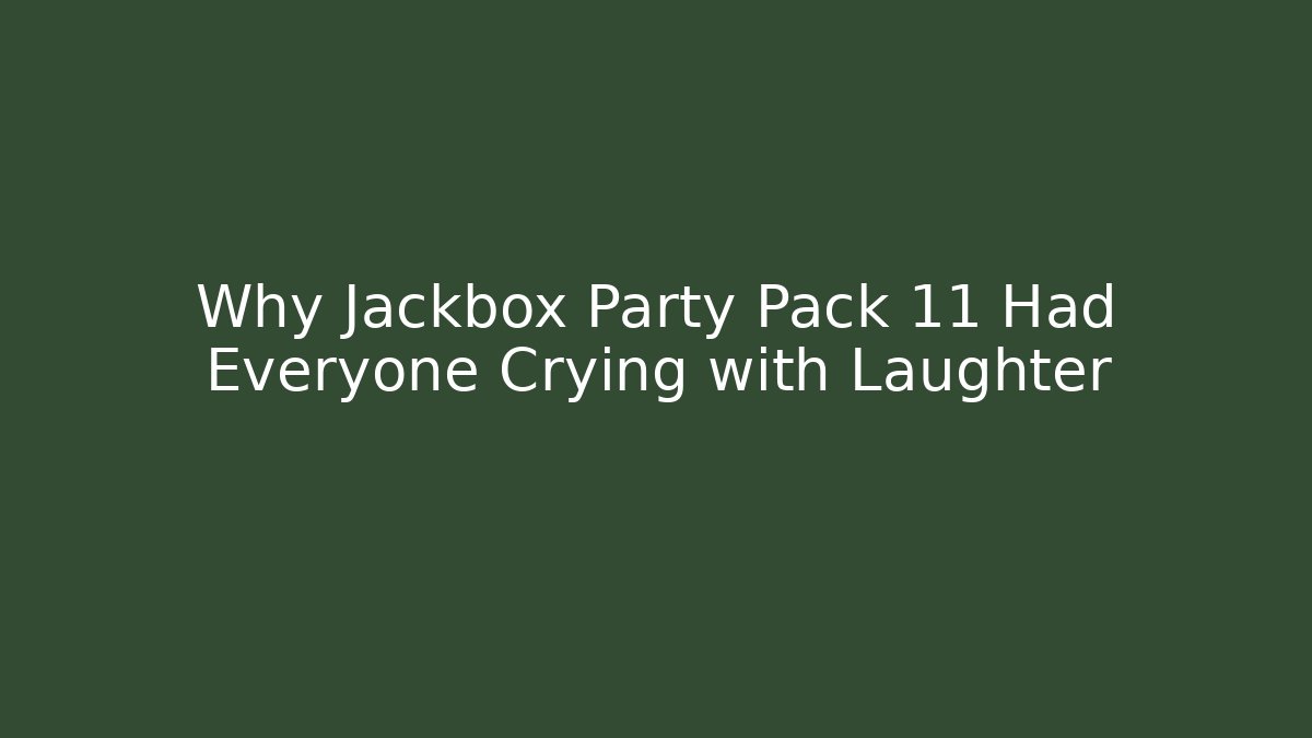 Why Jackbox Party Pack 11 Had Everyone Crying with Laughter - Vintage E-Juice