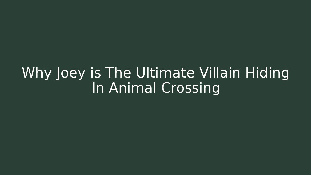 Why Joey is The Ultimate Villain Hiding In Animal Crossing