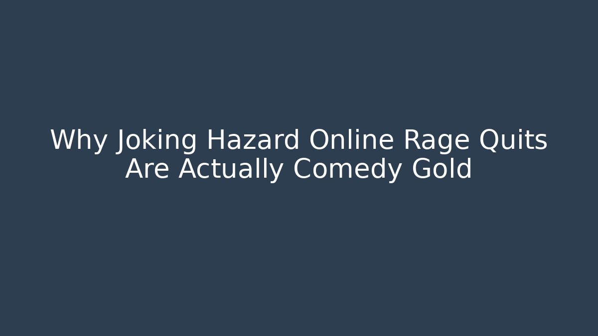 Why Joking Hazard Online Rage Quits Are Actually Comedy Gold