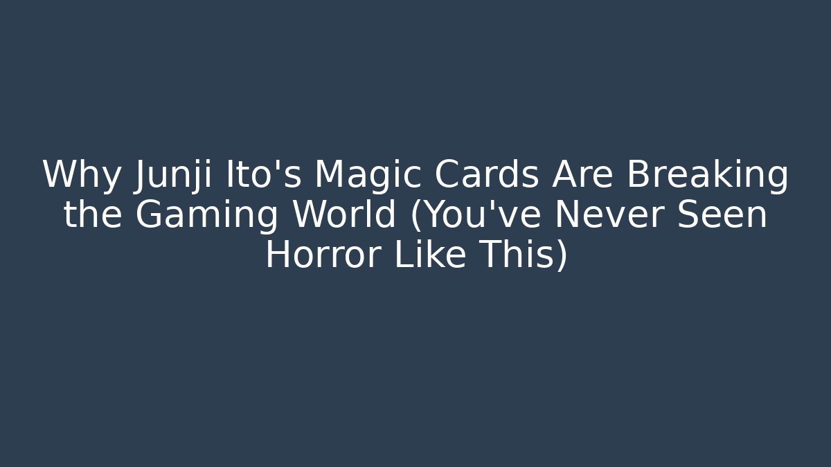 Why Junji Ito's Magic Cards Are Breaking the Gaming World (You've Never Seen Horror Like This)